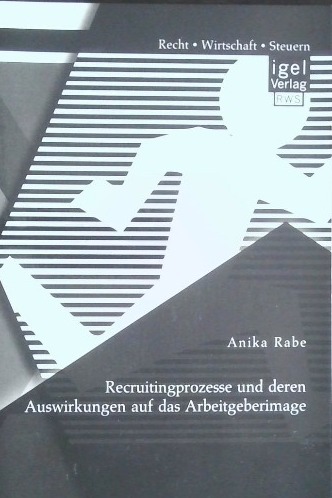 Recruitingprozesse und deren Auswirkungen auf das Arbeitgeberimage [Paperback] [Jun 06, 2014] Rabe, Anika
