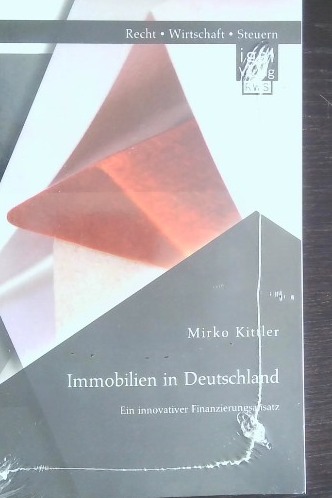 Immobilien in Deutschland: Ein innovativer Finanzierungsansatz [Paperback] [Mar 28, 2014] Kittler, Mirko