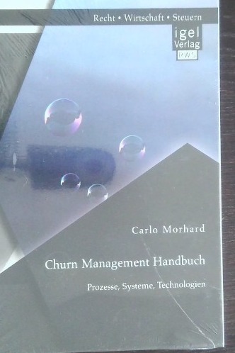 Churn Management Handbuch: Prozesse, Systeme, Technologien [Paperback] [Apr 25, 2014] Morhard, Carlo