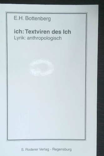ich: Textviren des Ich. Lyrik: anthropologisch [Paperback] [Jan 31, 2007] Ernst H Bottenberg