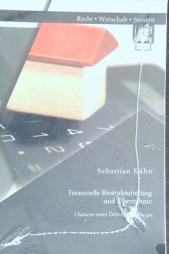 Finanzielle Restrukturierung und Übernahme: Chancen eines Debt-Equity-Swaps [Paperback] [Apr 25, 2014] Kühn, Sebastian