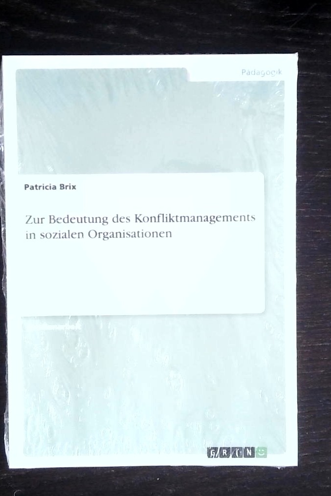 Zur Bedeutung des Konfliktmanagements in sozialen Organisationen